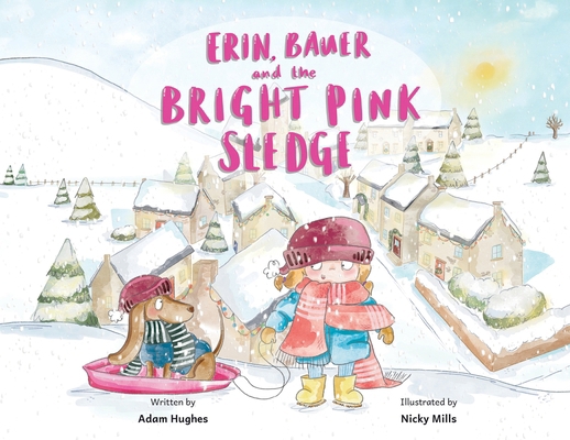 Erin, Bauer and The Bright Pink Sledge 1836280343 Book Cover