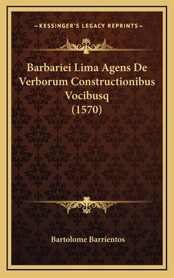 Barbariei Lima Agens De Verborum Constructionib... [Latin] 1165965712 Book Cover