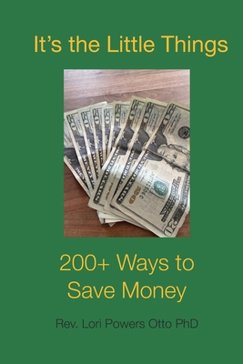 It's the Little Things: 200 + Ways to Save Money B096M1LCQL Book Cover