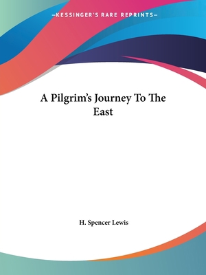 A Pilgrim's Journey To The East 1425374034 Book Cover