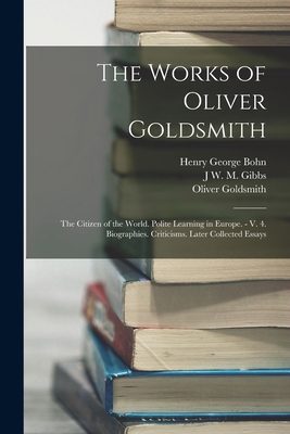 The Works of Oliver Goldsmith: The Citizen of t... 1019150483 Book Cover