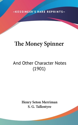 The Money Spinner: And Other Character Notes (1... 1437406521 Book Cover