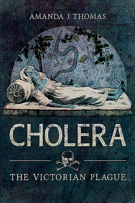 Cholera: The Victorian Plague 1526781816 Book Cover