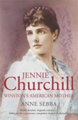 Jennie Churchill: Winston's American Mother. An... 0719565731 Book Cover