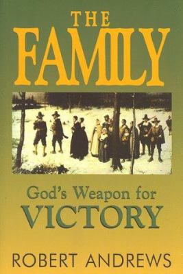 The Family: God's Weapon for Victory 1883893240 Book Cover