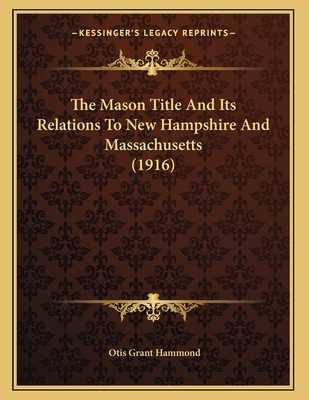 The Mason Title And Its Relations To New Hampsh... 1165519992 Book Cover