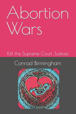 Abortion Wars: The Supreme Court Justices B0BYS1Q3MX Book Cover