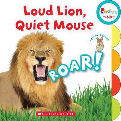 Loud Lion, Quiet Mouse (Rookie Toddler) 0531226832 Book Cover