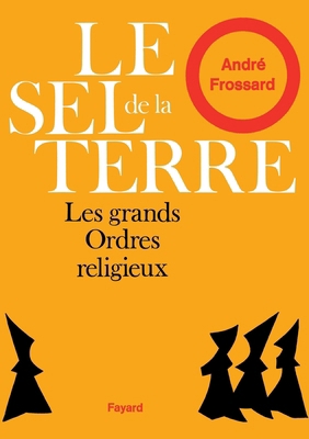 Le sel de la Terre: Les grands ordres religieux [French] 2213701962 Book Cover