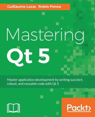 Mastering Qt 5: Create stunning cross-platform ... 1786467127 Book Cover