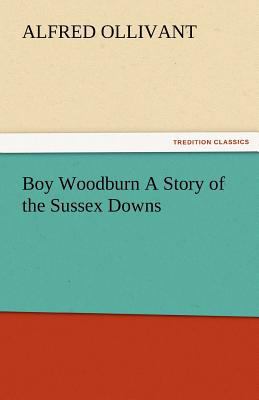 Boy Woodburn a Story of the Sussex Downs 3842485573 Book Cover