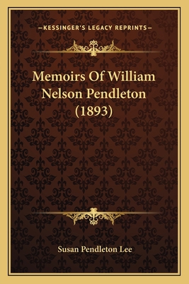 Memoirs Of William Nelson Pendleton (1893) 1165494043 Book Cover