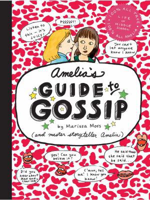 Amelia's Guide to Gossip: The Good, the Bad, an... 1416914757 Book Cover