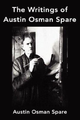 The Writings of Austin Osman Spare: Anathema of... 1599867567 Book Cover