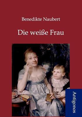 Die wei?e Frau [German] 3954720655 Book Cover