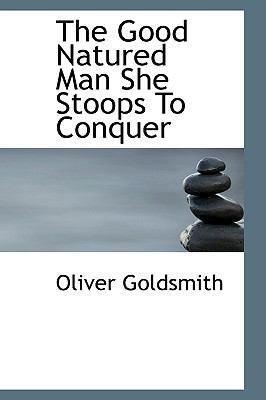 The Good Natured Man She Stoops to Conquer 1103511386 Book Cover