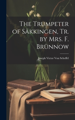 The Trumpeter of Säkkingen, Tr. by Mrs. F. Brünnow 1019535814 Book Cover