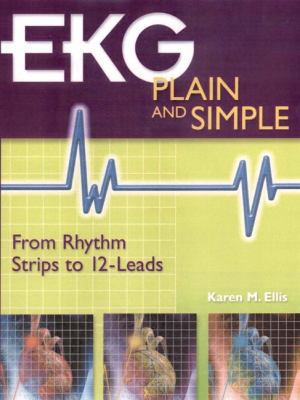 EKG Plain and Simple: From Rhythm Strips to 12-... 0130197459 Book Cover