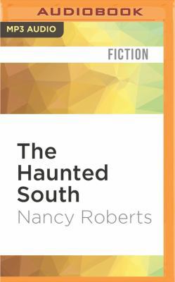 The Haunted South: Where Ghosts Still Roam 1536611298 Book Cover