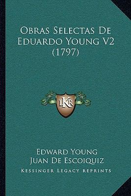 Obras Selectas De Eduardo Young V2 (1797) [Spanish] 1165944839 Book Cover