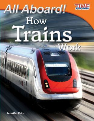 All Aboard! How Trains Work (Library Bound) 1480710717 Book Cover