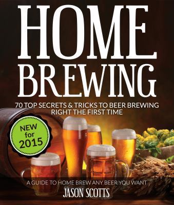 Home Brewing: 70 Top Secrets & Tricks To Beer B... 1630222410 Book Cover