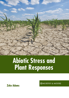 Abiotic Stress and Plant Responses 163987755X Book Cover