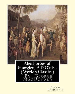 Alec Forbes of Howglen, By George MacDonald A N... 153543953X Book Cover