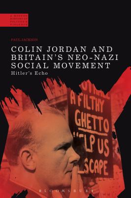 Colin Jordan and Britain's Neo-Nazi Movement: H... 1472509315 Book Cover