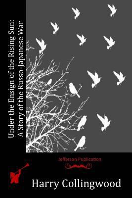 Under the Ensign of the Rising Sun: A Story of ... 152389945X Book Cover