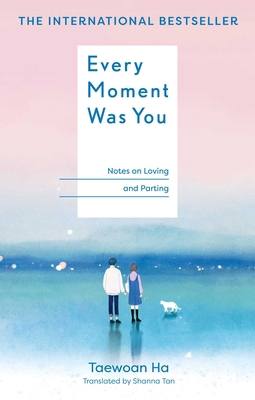 Every Moment Was You: Notes on Loving and Parting B0FWZY296L Book Cover
