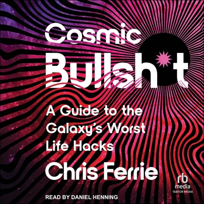 Cosmic Bullsh*t: A Guide to the Galaxy's Worst ... B0DSXZXK17 Book Cover