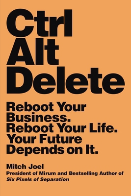 Ctrl Alt Delete: Reboot Your Business. Reboot Y... 1455523321 Book Cover