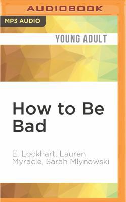 How to Be Bad 1522692029 Book Cover
