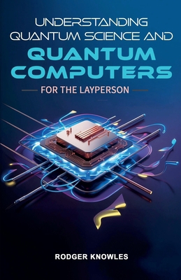 Understanding Quantum Science and Computers for... B0DSJZXG3K Book Cover