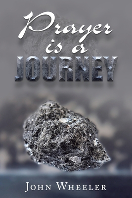 Prayer Is a Journey 1982295848 Book Cover