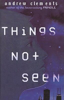 Things Not Seen 1417609788 Book Cover