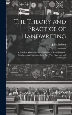 The Theory and Practice of Handwriting; a Pract... 1019414731 Book Cover