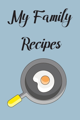 My Family Recipes: Write In Your Own Recipes To... B083XTGG6V Book Cover