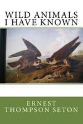 Wild Animals I Have Known 1499517890 Book Cover