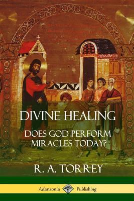 Divine Healing: Does God Perform Miracles Today? [Large Print] 1387996444 Book Cover