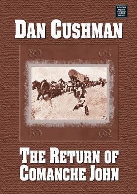 The Return of Comanche John [Large Print] 1585478873 Book Cover