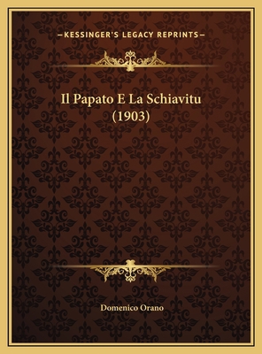 Il Papato E La Schiavitu (1903) [Italian] 1169601324 Book Cover