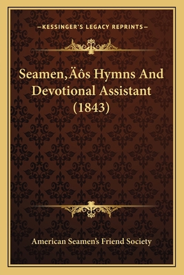 Seamen's Hymns And Devotional Assistant (1843) 1166328287 Book Cover