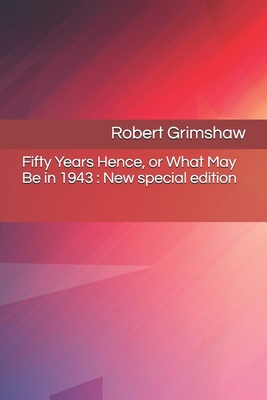 Fifty Years Hence, or What May Be in 1943: New ... B08BDWYKQK Book Cover