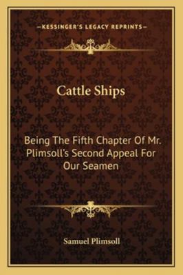 Cattle Ships: Being The Fifth Chapter Of Mr. Pl... 1163260258 Book Cover