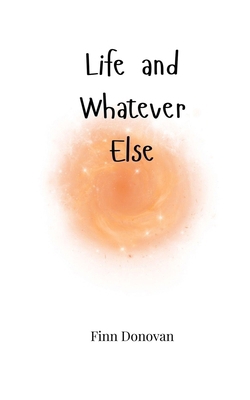 Life and Whatever Else 1805665200 Book Cover