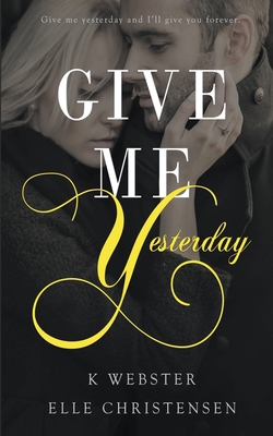 Give Me Yesterday 1393072704 Book Cover