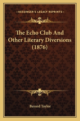 The Echo Club And Other Literary Diversions (1876) 1163893730 Book Cover