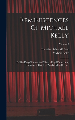 Reminiscences Of Michael Kelly: Of The King's T... 1017217777 Book Cover